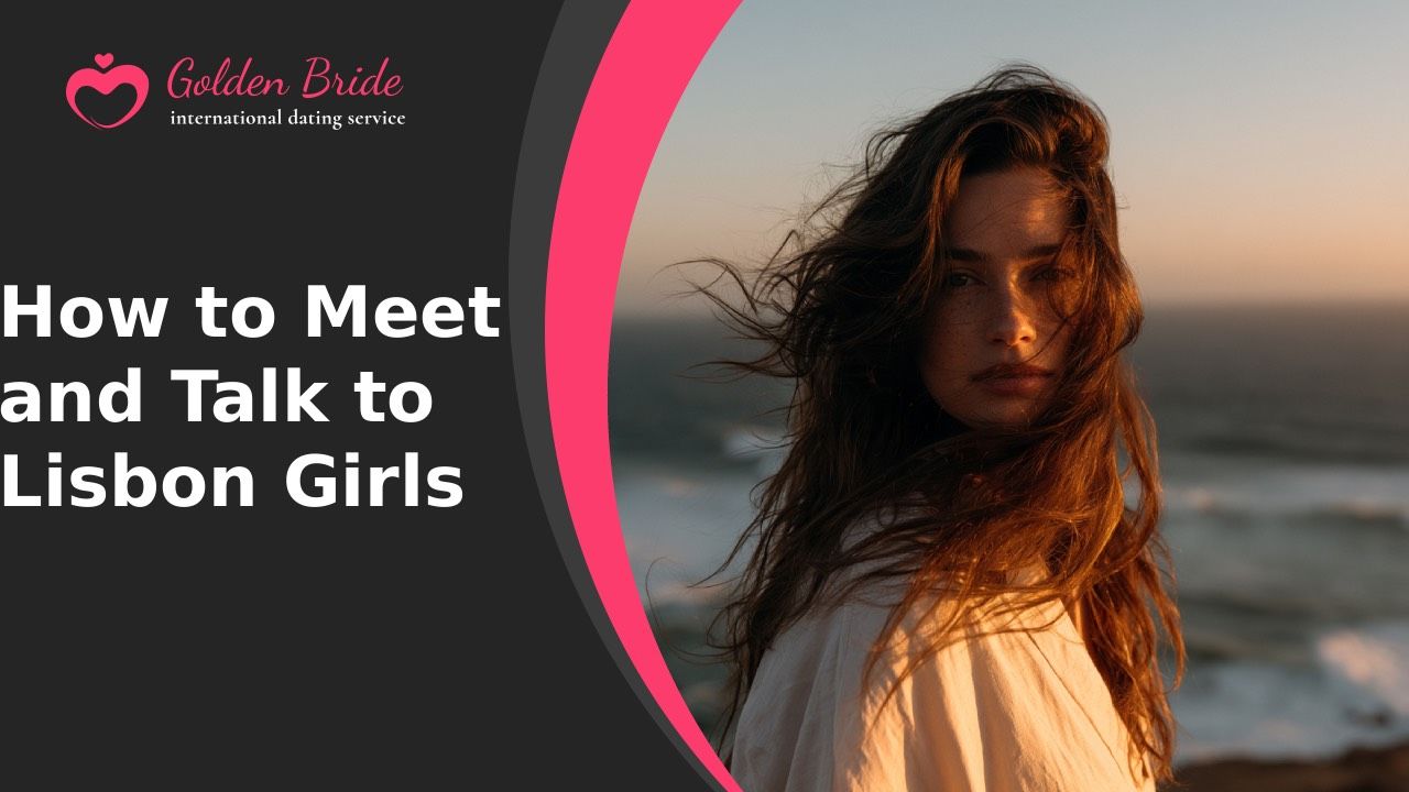 How to Meet and Talk to Lisbon Girls