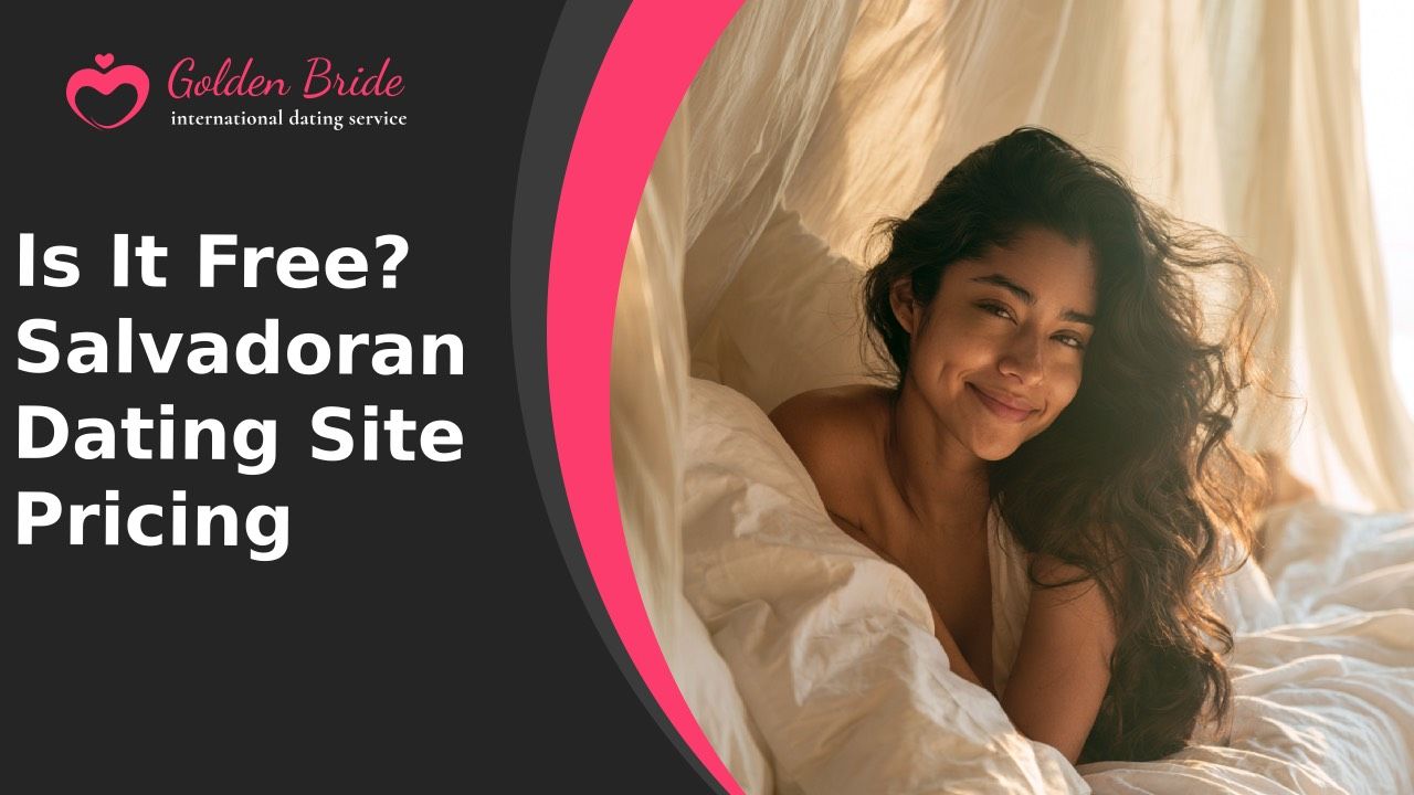 Is It Free? Salvadoran Dating Site Pricing