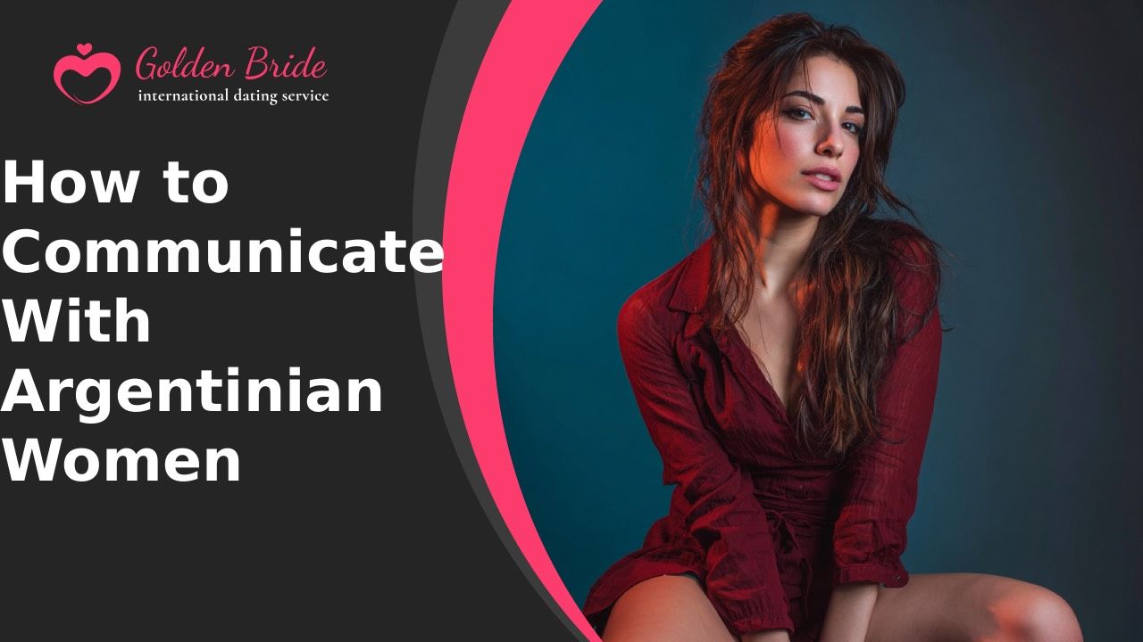 How to Communicate With Argentinian Women