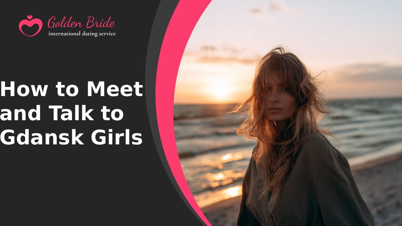 How to Meet and Talk to Gdansk Girls