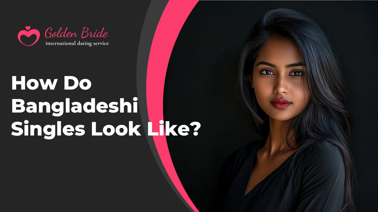 How Do Bangladeshi Singles Look Like?
