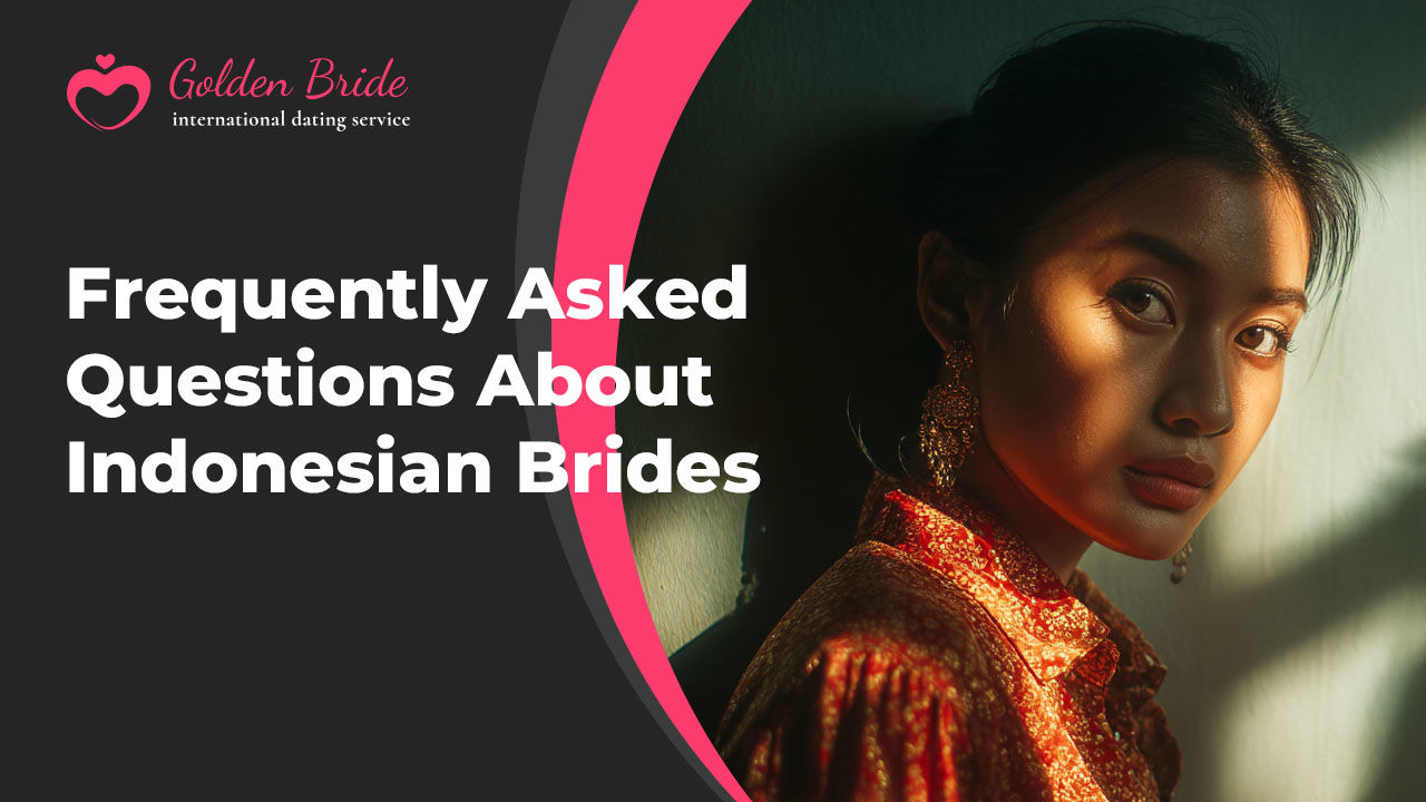 Frequently Asked Questions About Indonesian Brides