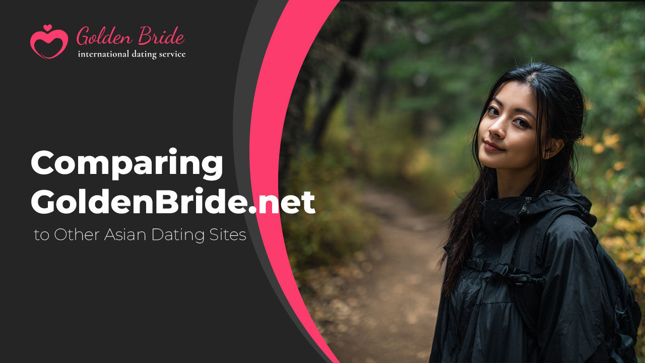 Comparing GoldenBride.net to Other Asian Dating Sites