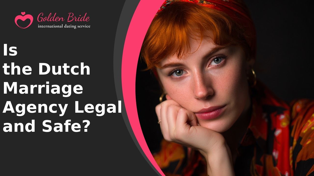 Is the Dutch Marriage Agency Legal and Safe?