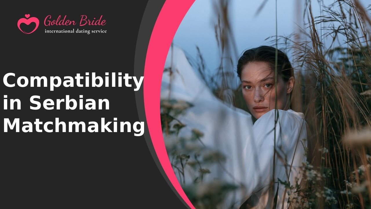 Compatibility in Serbian Matchmaking