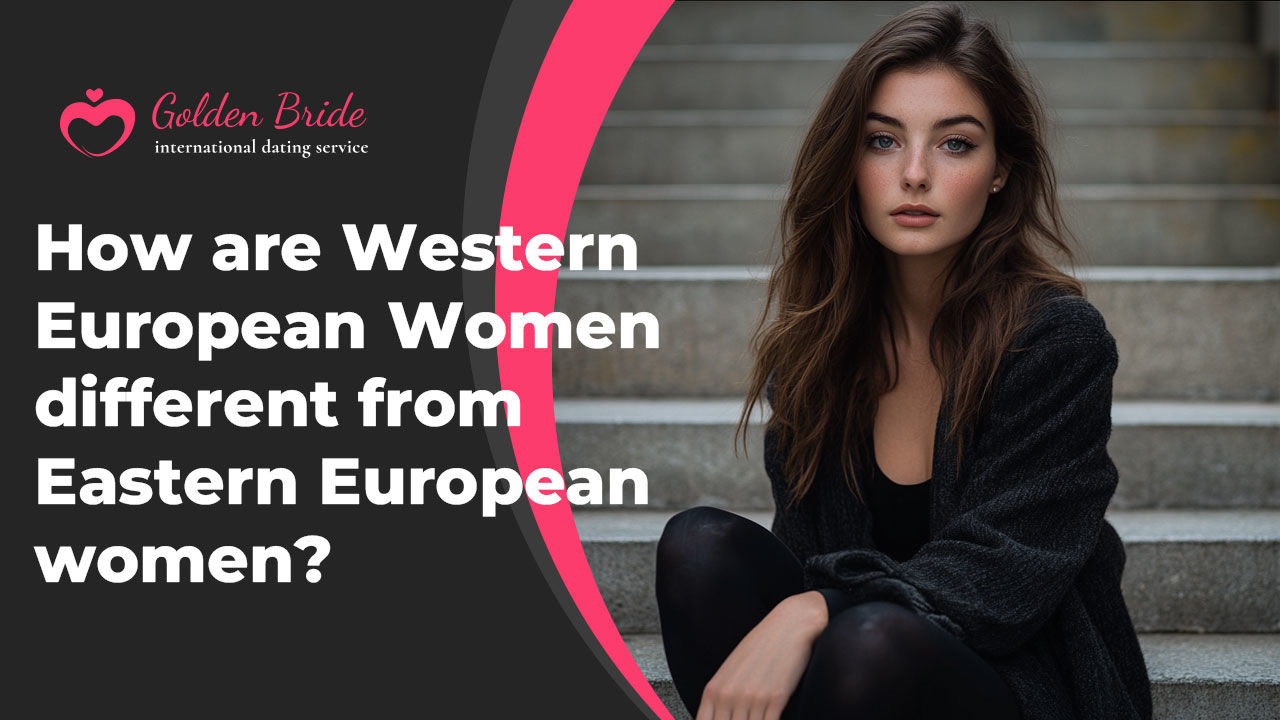 How are Western European Women different from Eastern European women?