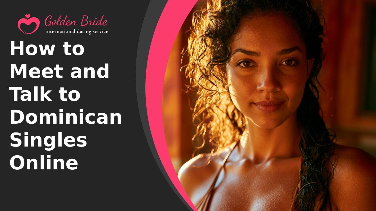 How to Meet and Talk to Dominican Singles Online