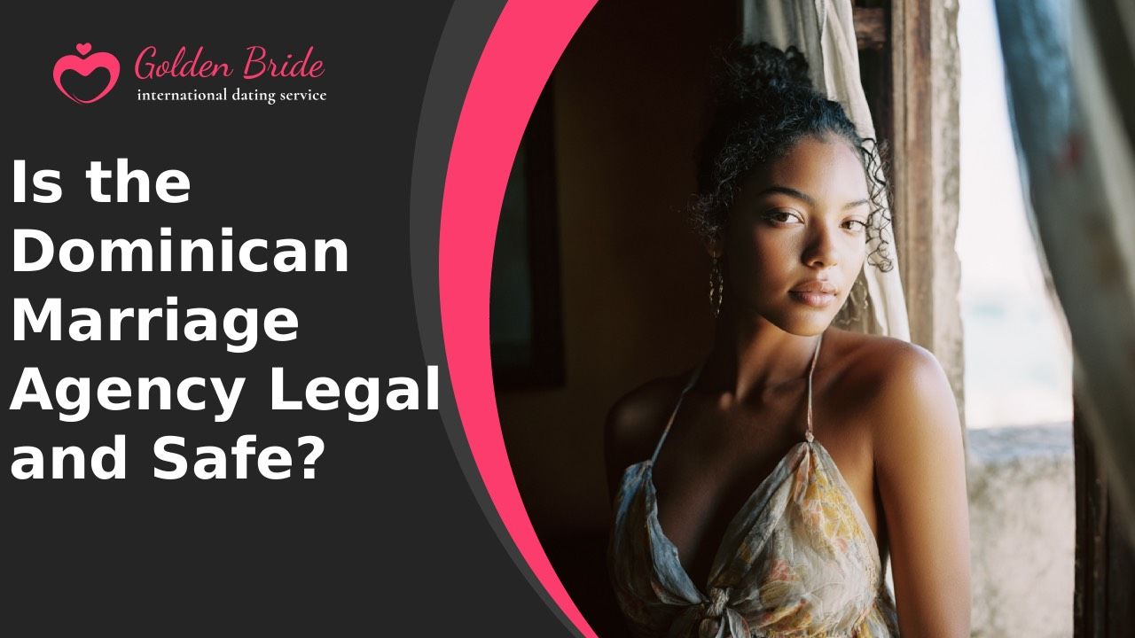 Is the Dominican Marriage Agency Legal and Safe?