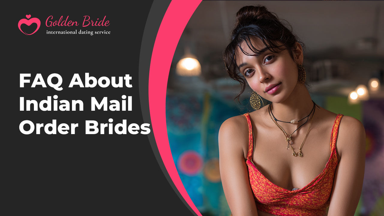 FAQ About Indian Mail Order Brides