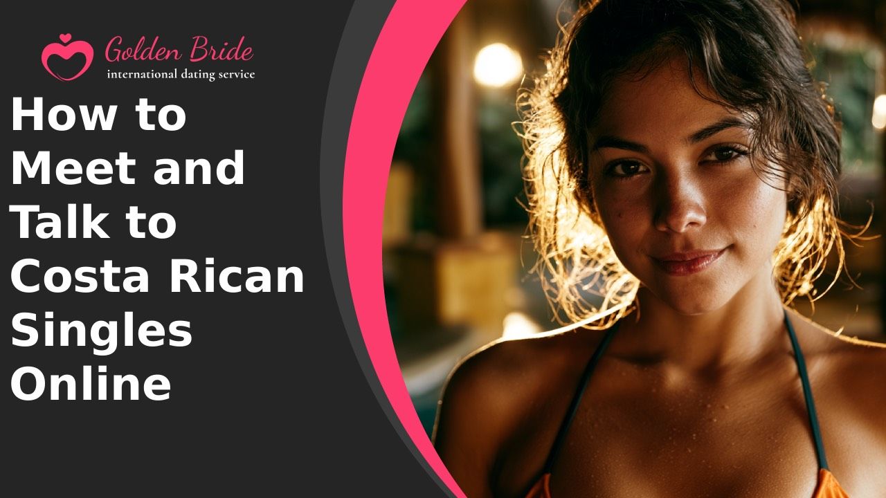 How to Meet and Talk to Costa Rican Singles Online
