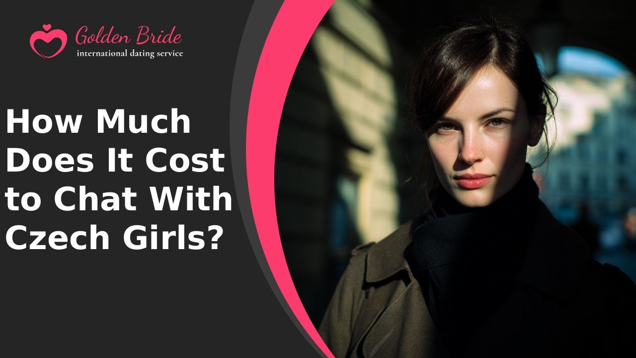 How Much Does It Cost to Chat With Czech Girls?