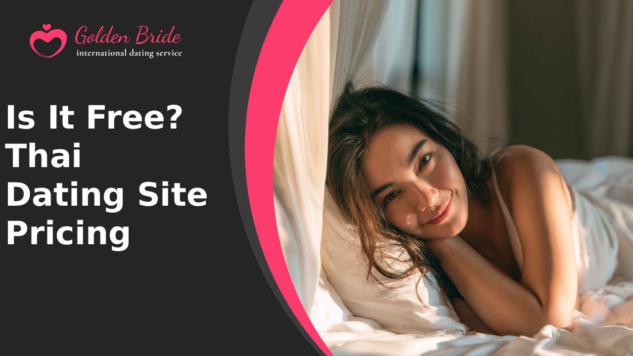 Is It Free? Thai Dating Site Pricing