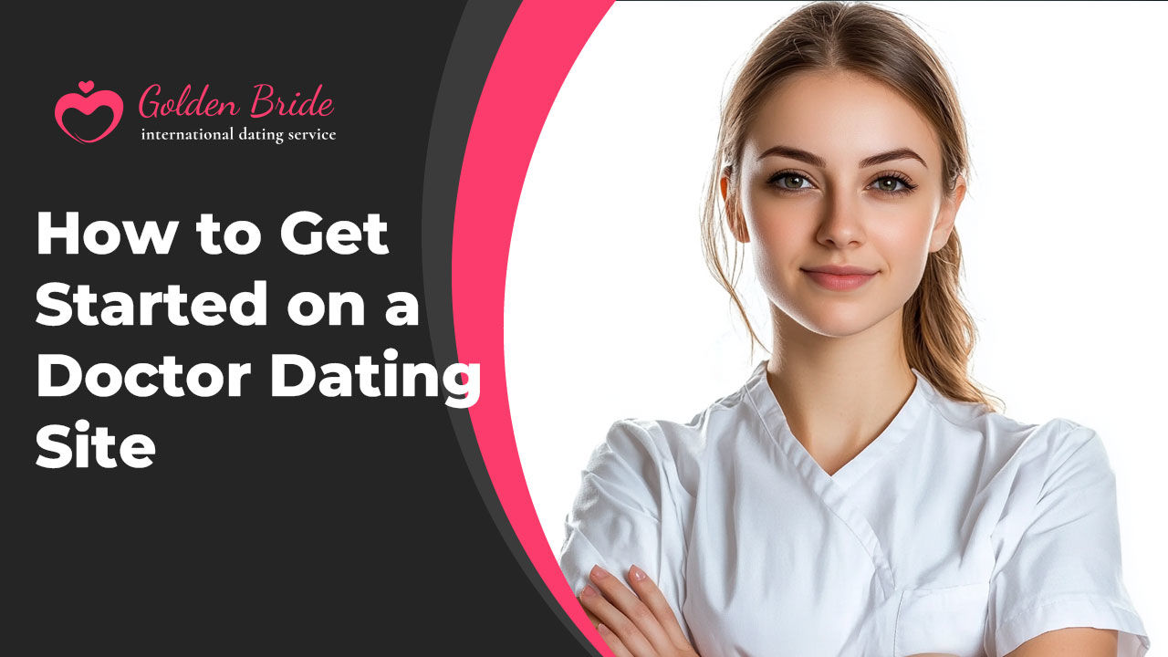 How to Get Started on a Doctor Dating Site