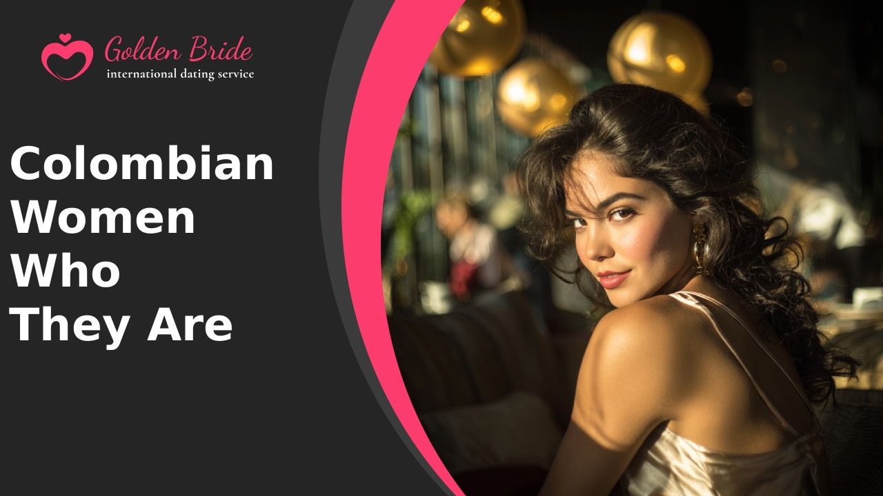 Colombian Women — Who They Are