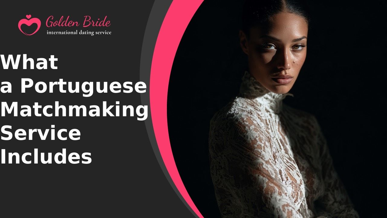 What a Portuguese Matchmaking Service Includes