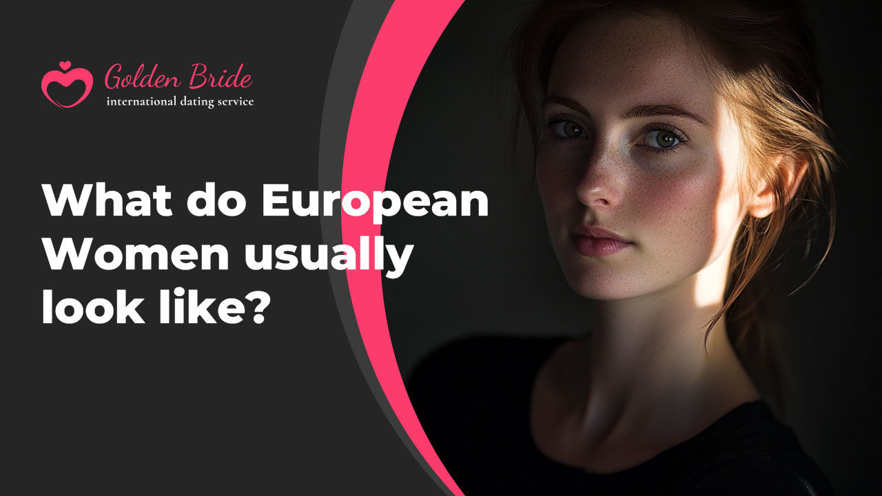 What do European Women usually look like?