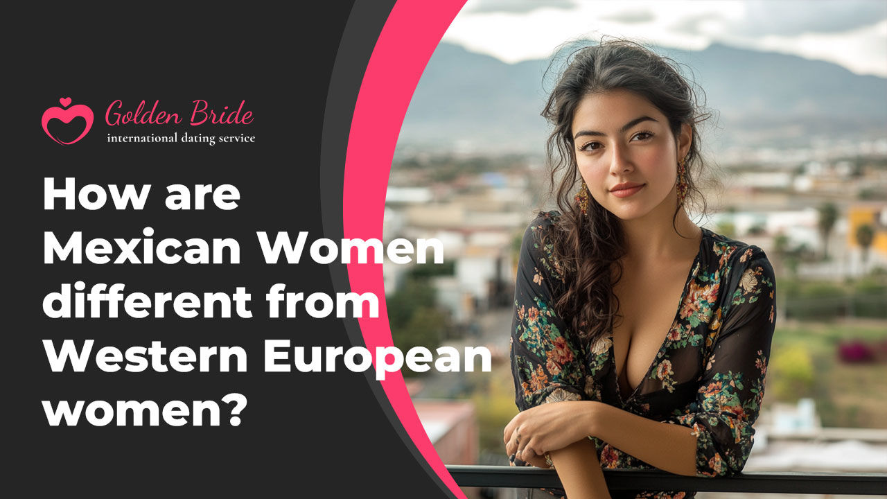 How are Mexican Women different from other Western European women?