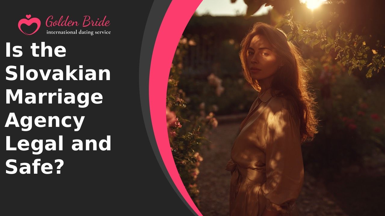 Is the Slovakian Marriage Agency Legal and Safe?