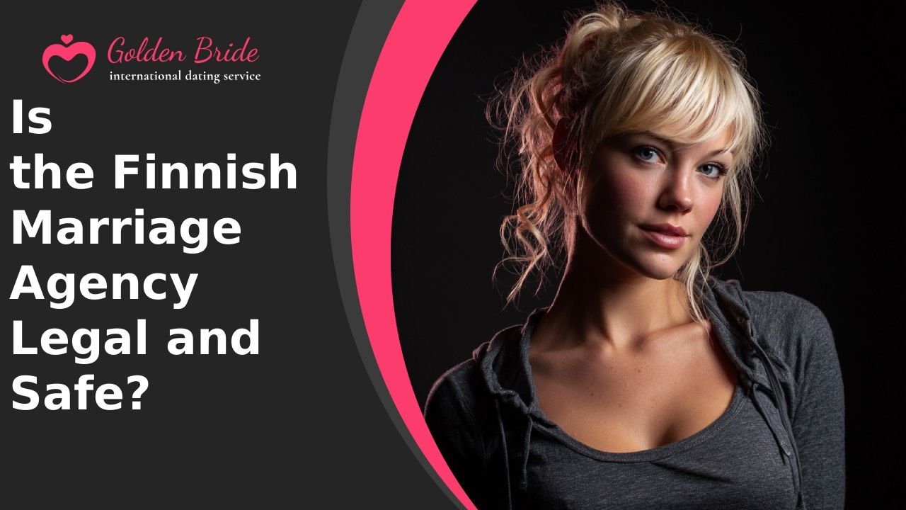 Is the Finnish Marriage Agency Legal and Safe?