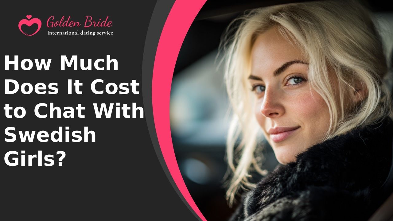How Much Does It Cost to Chat With Swedish Girls?