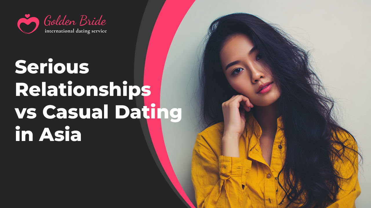 Serious Relationships vs Casual Dating in Asia