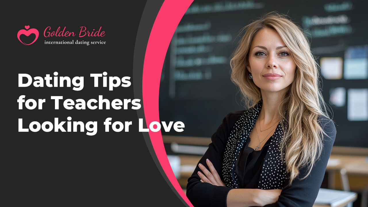 Dating Tips for Teachers Looking for Love