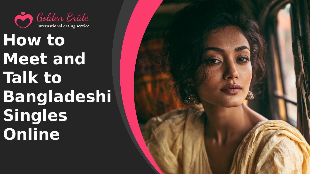 How to Meet and Talk to Bangladeshi Singles Online