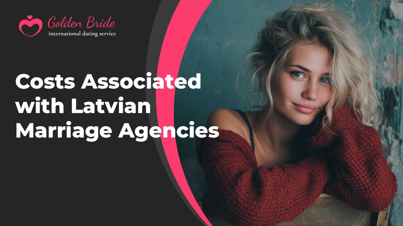 Costs Associated with Latvian Marriage Agencies