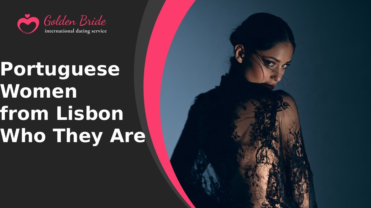 Portuguese Women from Lisbon — Who They Are