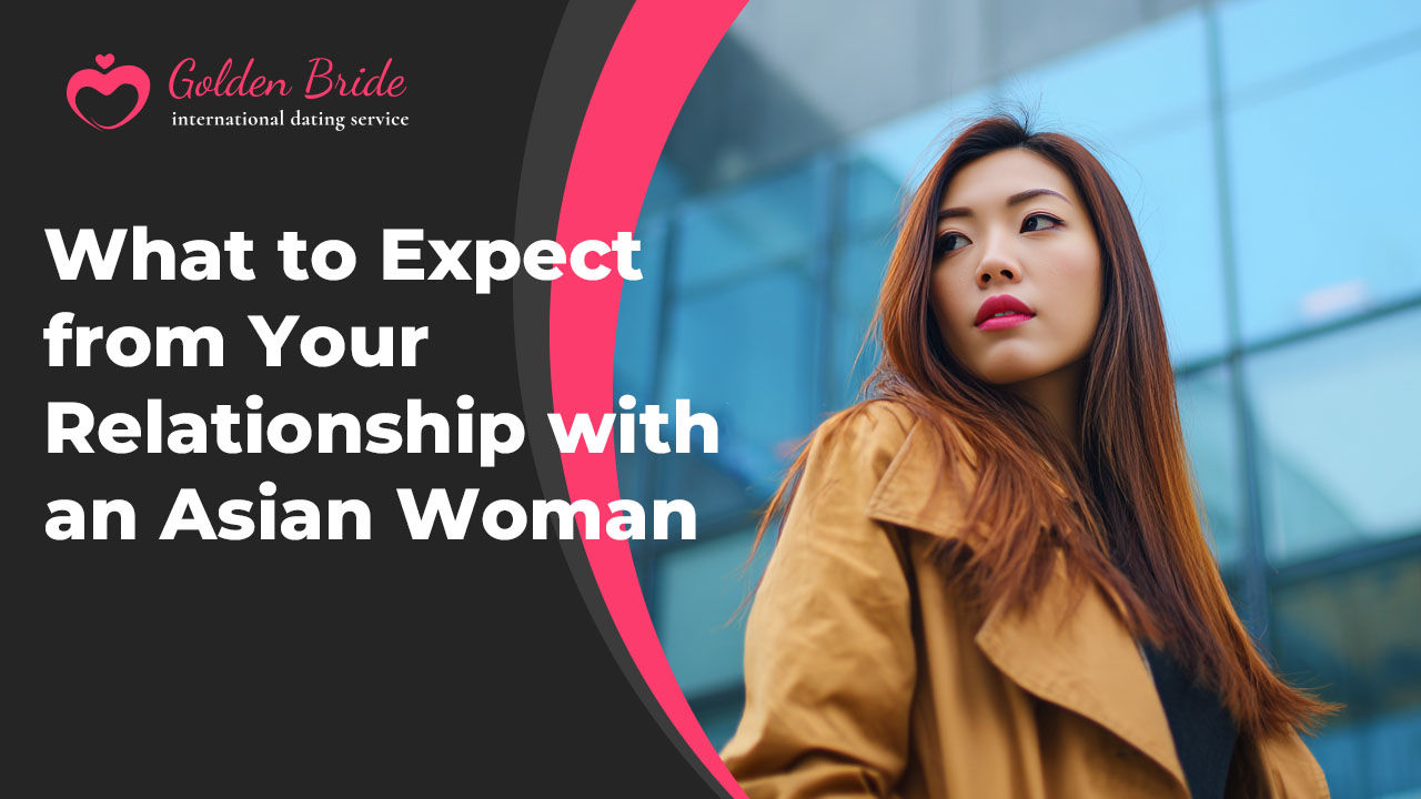 What to Expect from Your Relationship with an Asian Woman