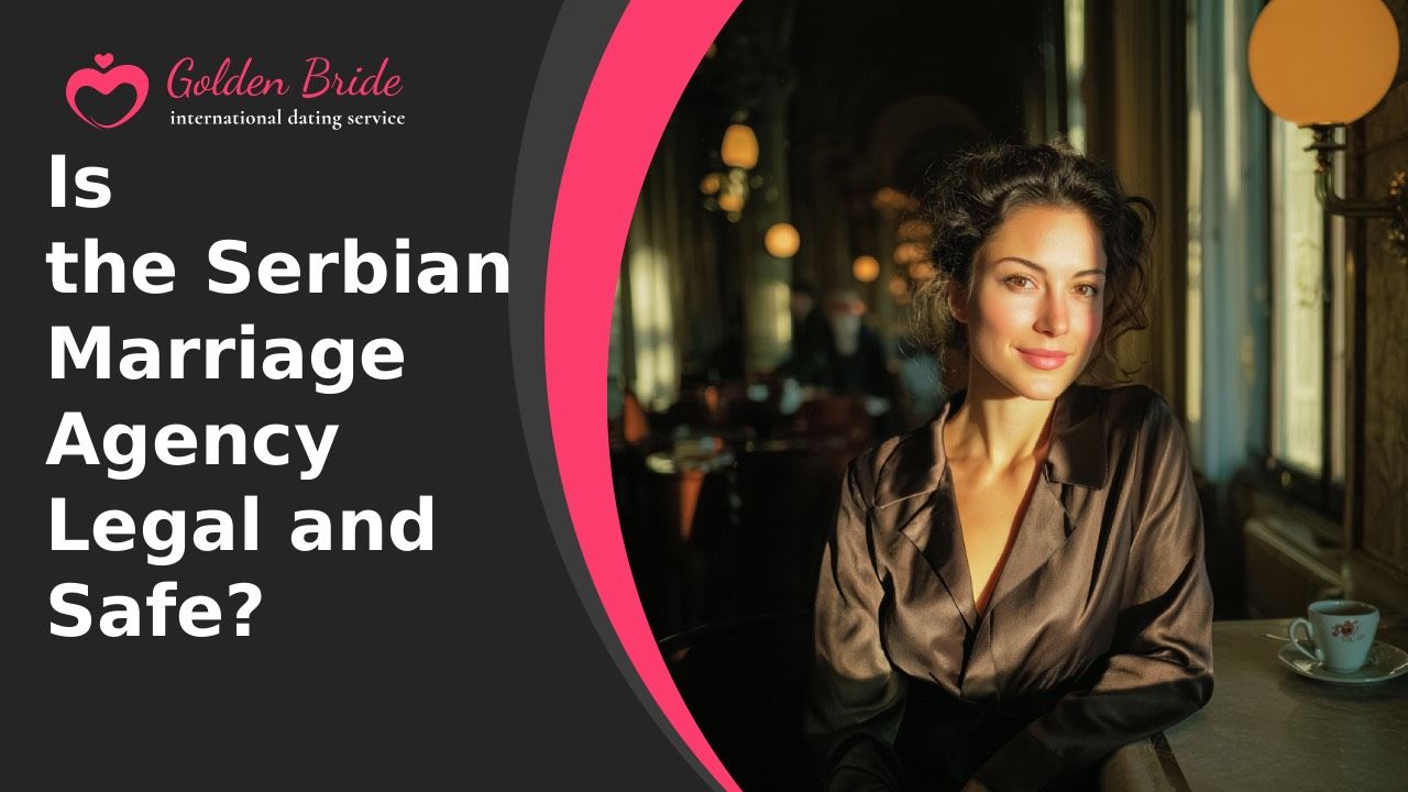 Is the Serbian Marriage Agency Legal and Safe?