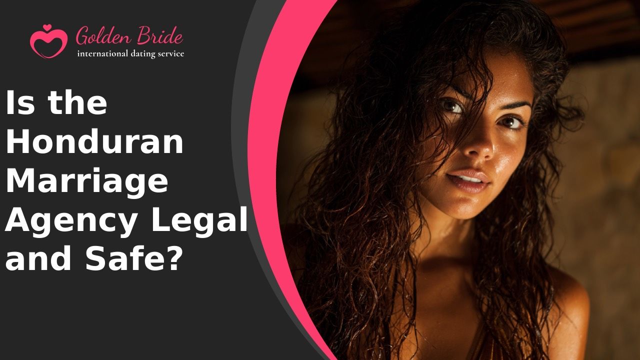 Is the Honduran Marriage Agency Legal and Safe?
