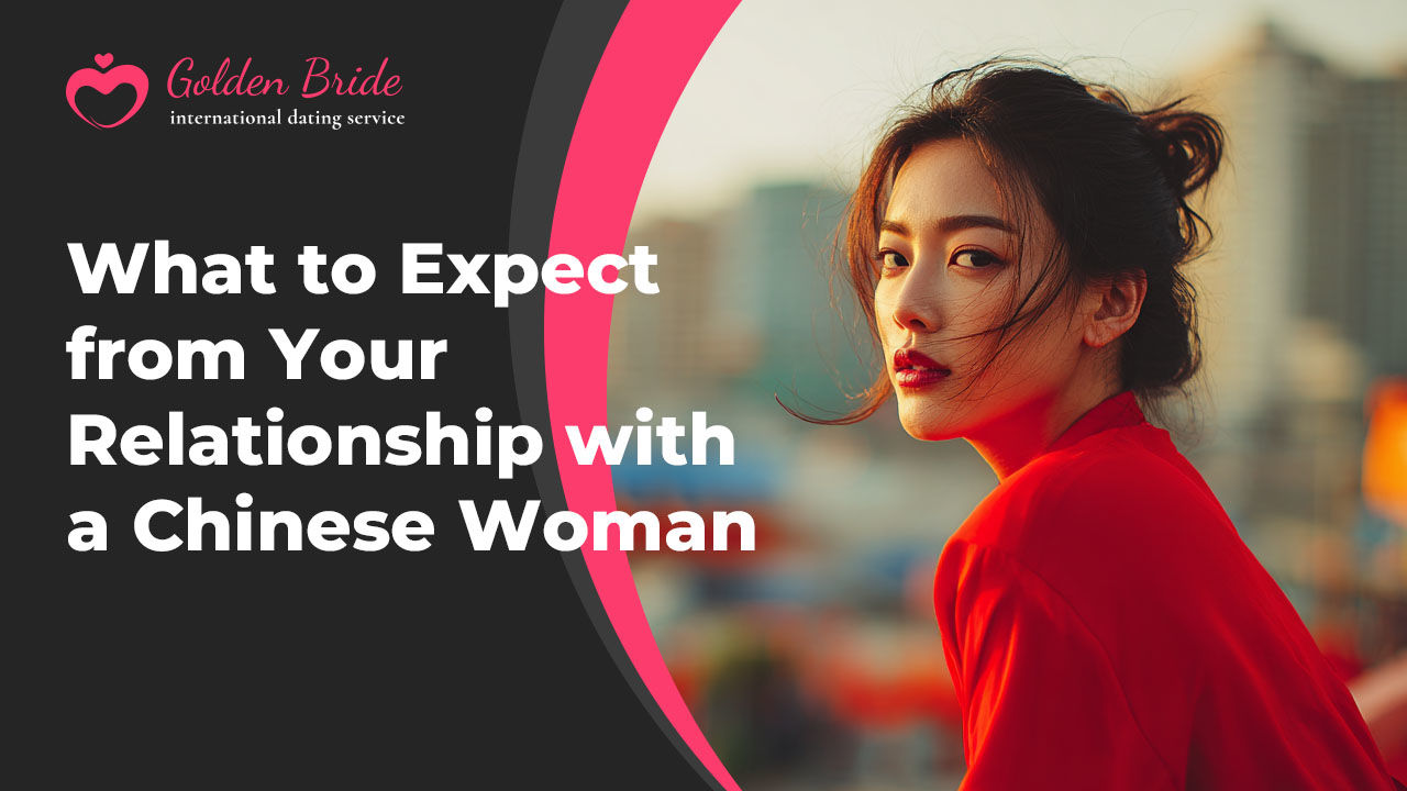 What to Expect from Your Relationship with a Chinese Woman