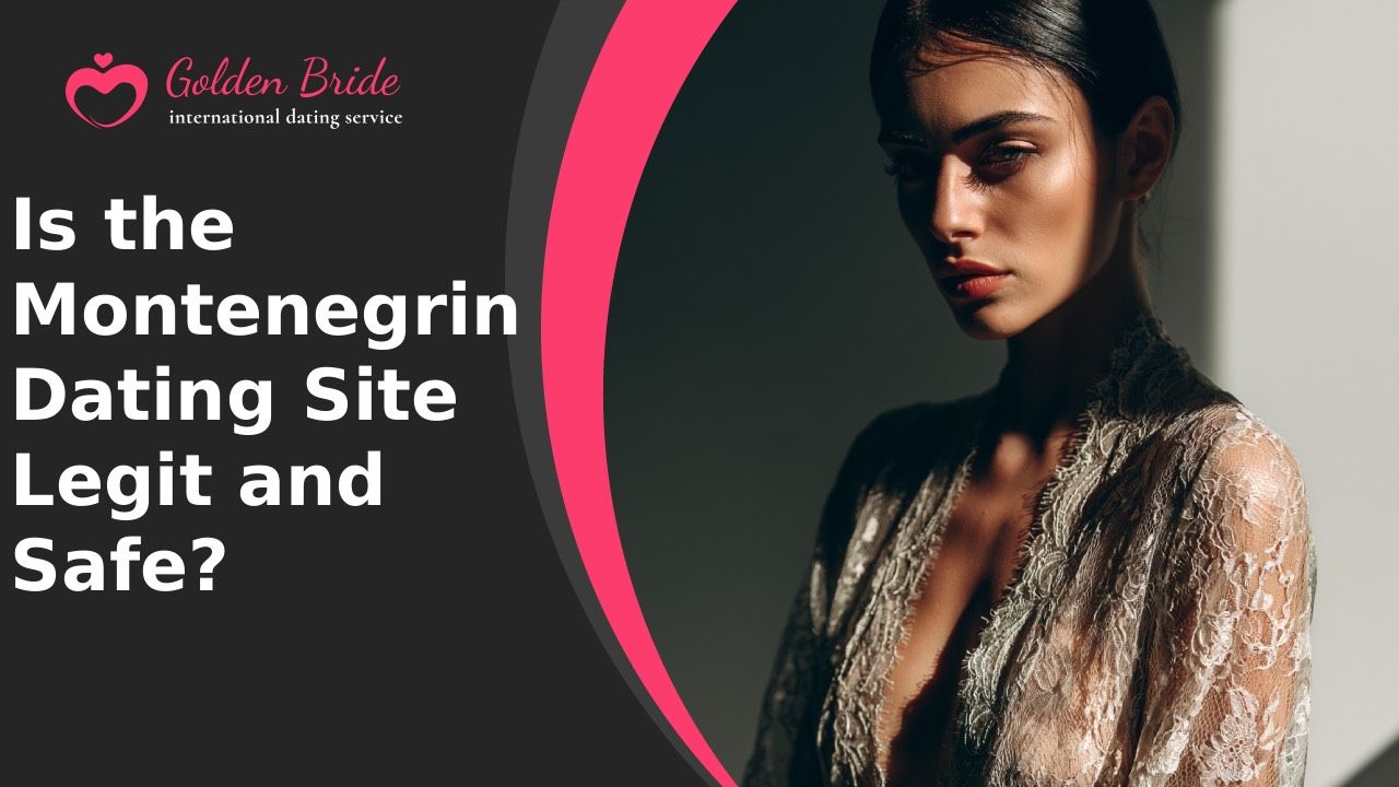 Is the Montenegrin Dating Site Legit and Safe?