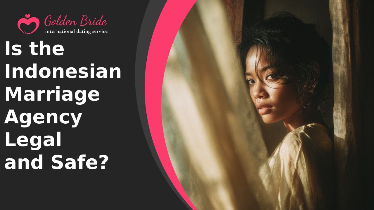 Is the Indonesian Marriage Agency Legal and Safe?