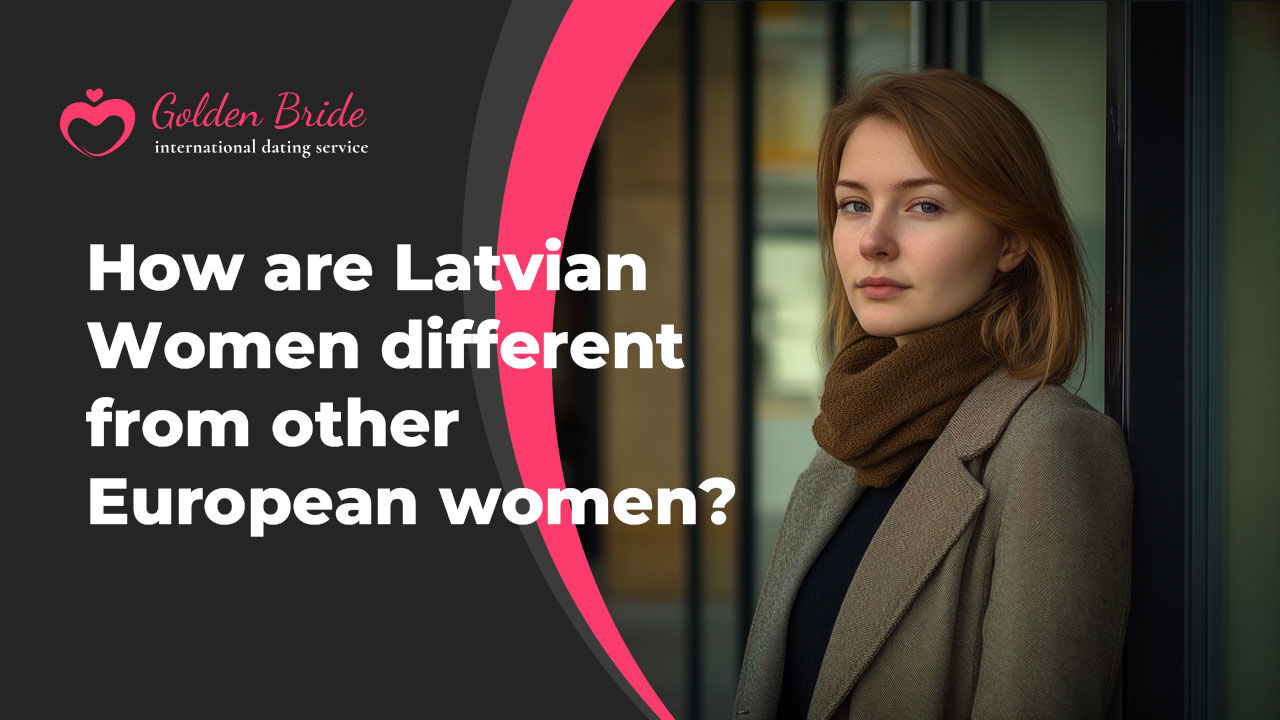 How are Latvian Women different from other European women?<