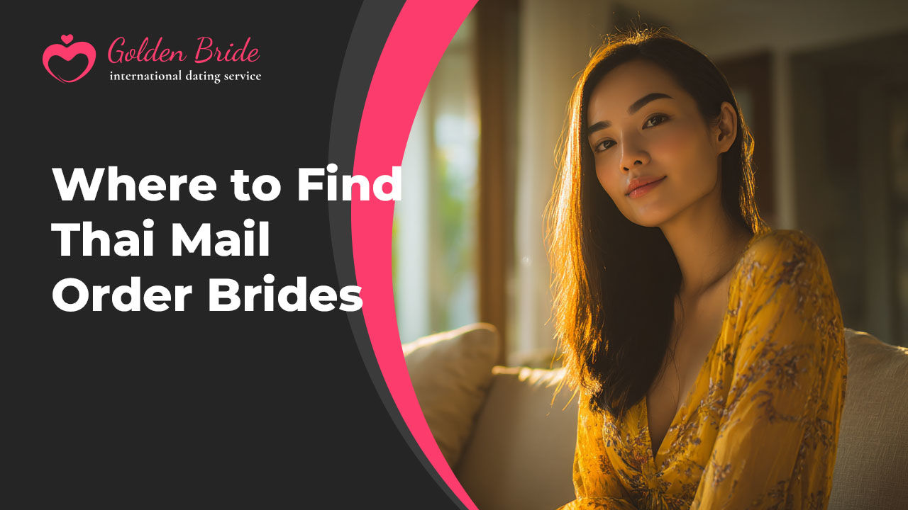 Where to Find Thai Mail Order Brides