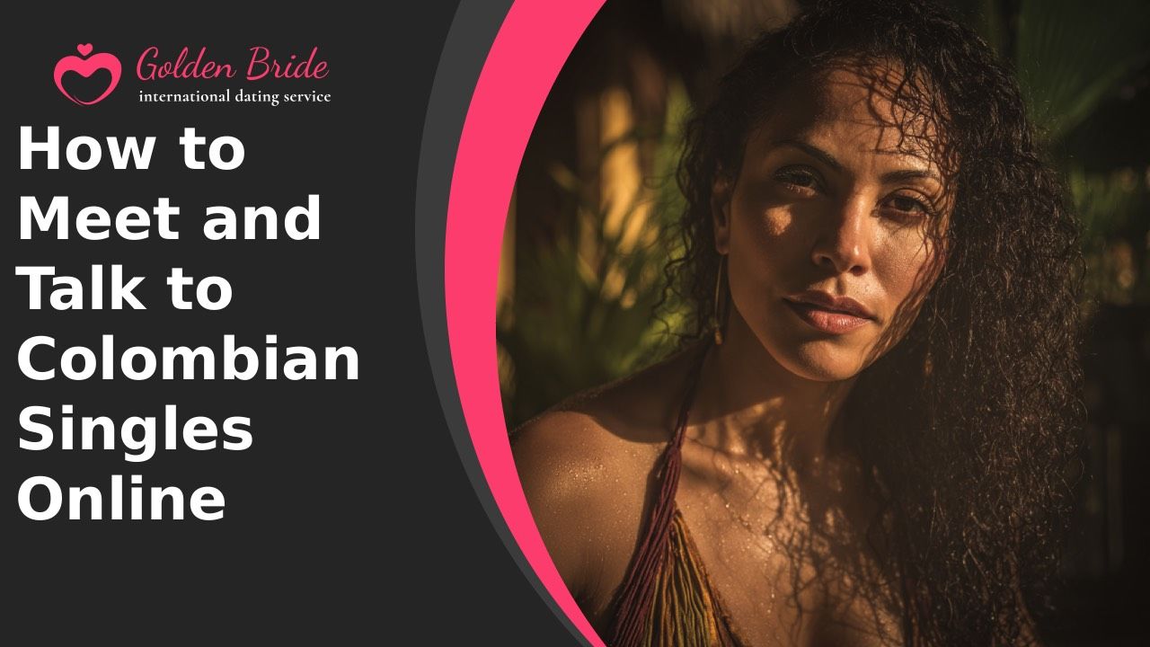 How to Meet and Talk to Colombian Singles Online