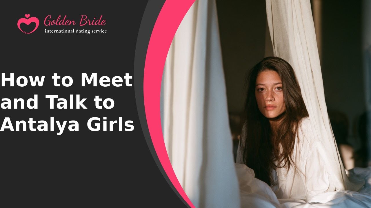 How to Meet and Talk to Antalya Girls