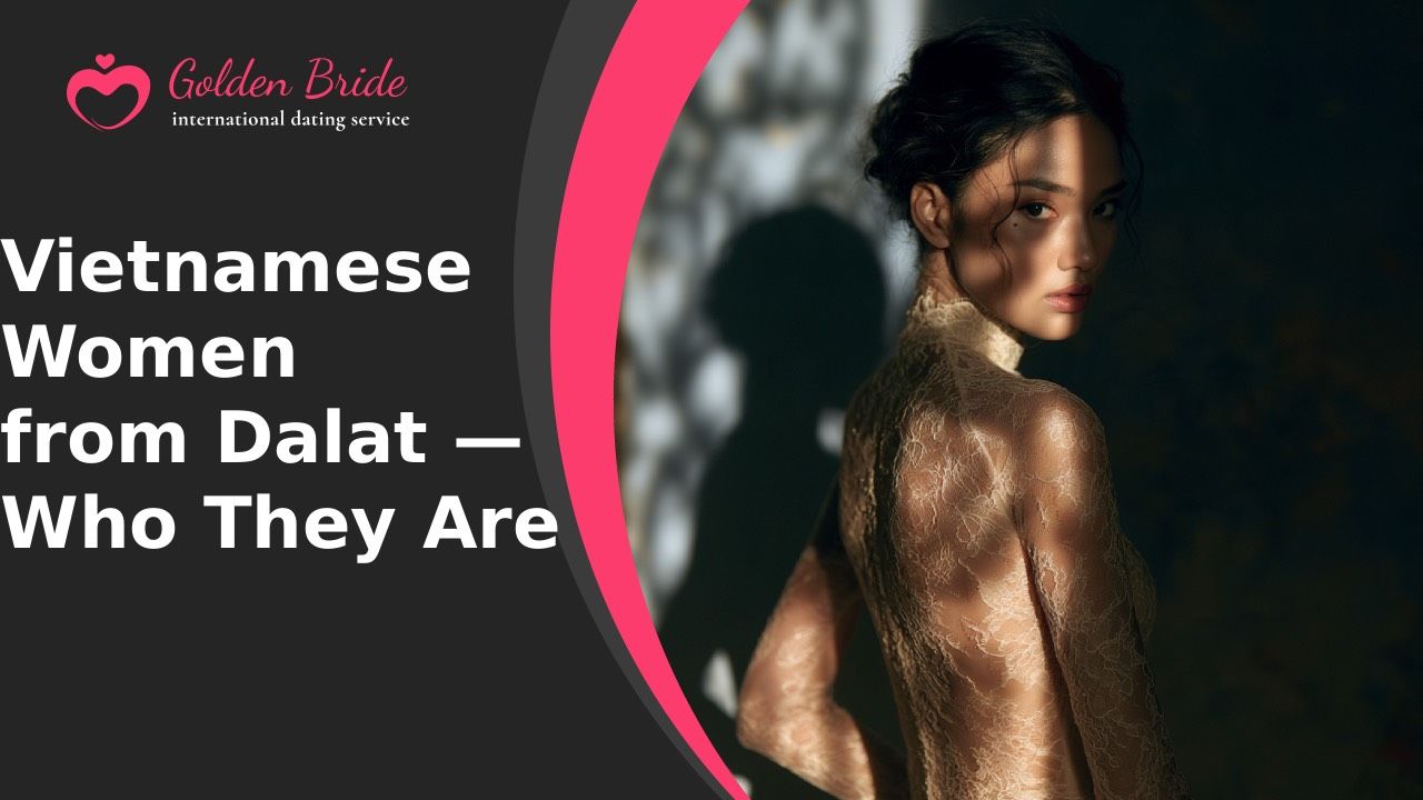 Vietnamese Women from Dalat — Who They Are