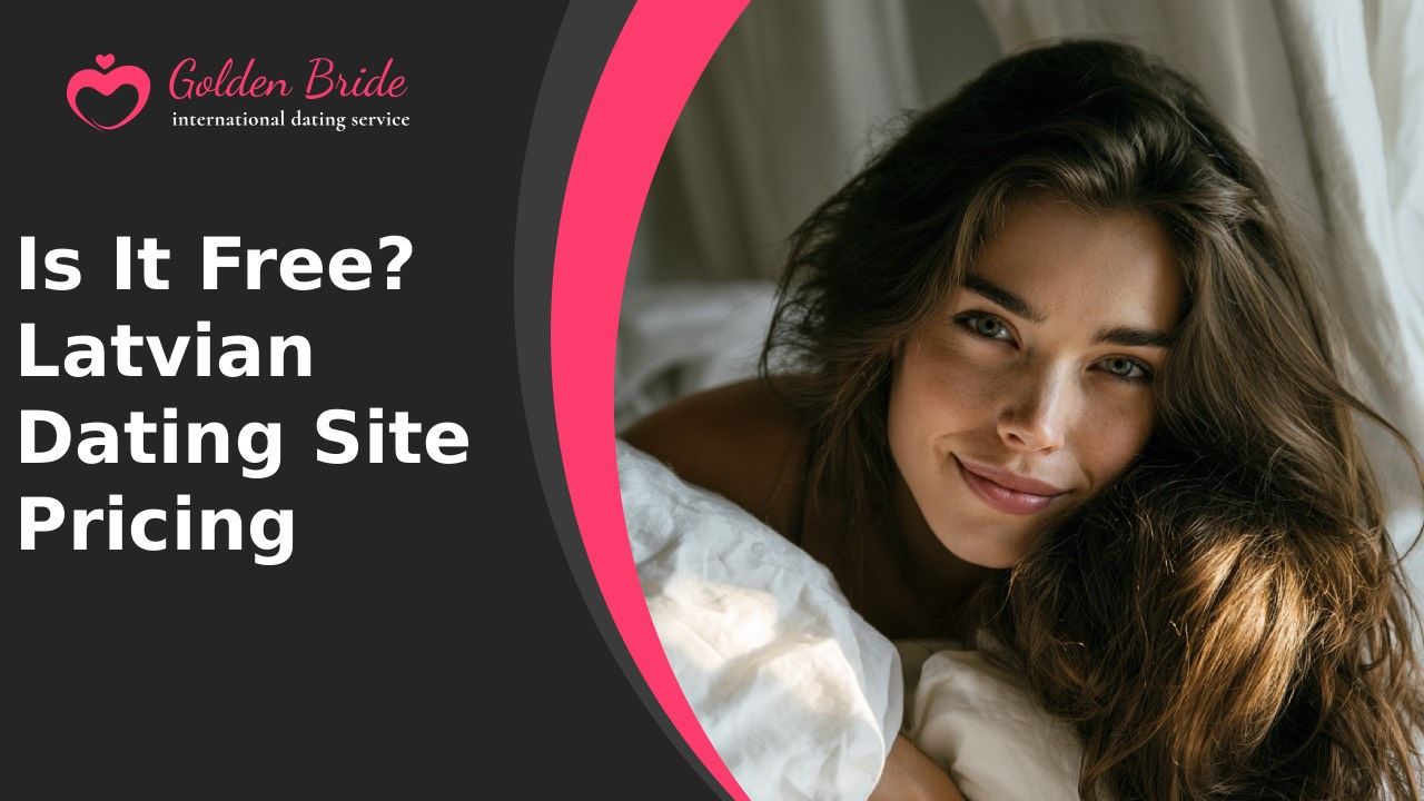 Is It Free? Latvian Dating Site Pricing