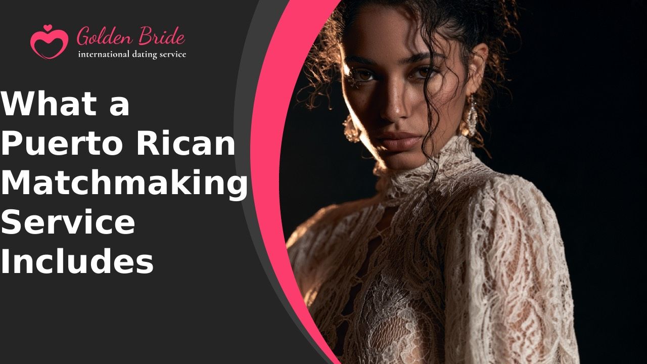 What a Puerto Rican Matchmaking Service Includes