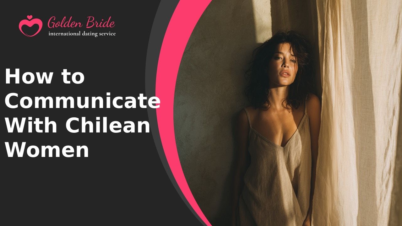 How to Communicate With Chilean Women