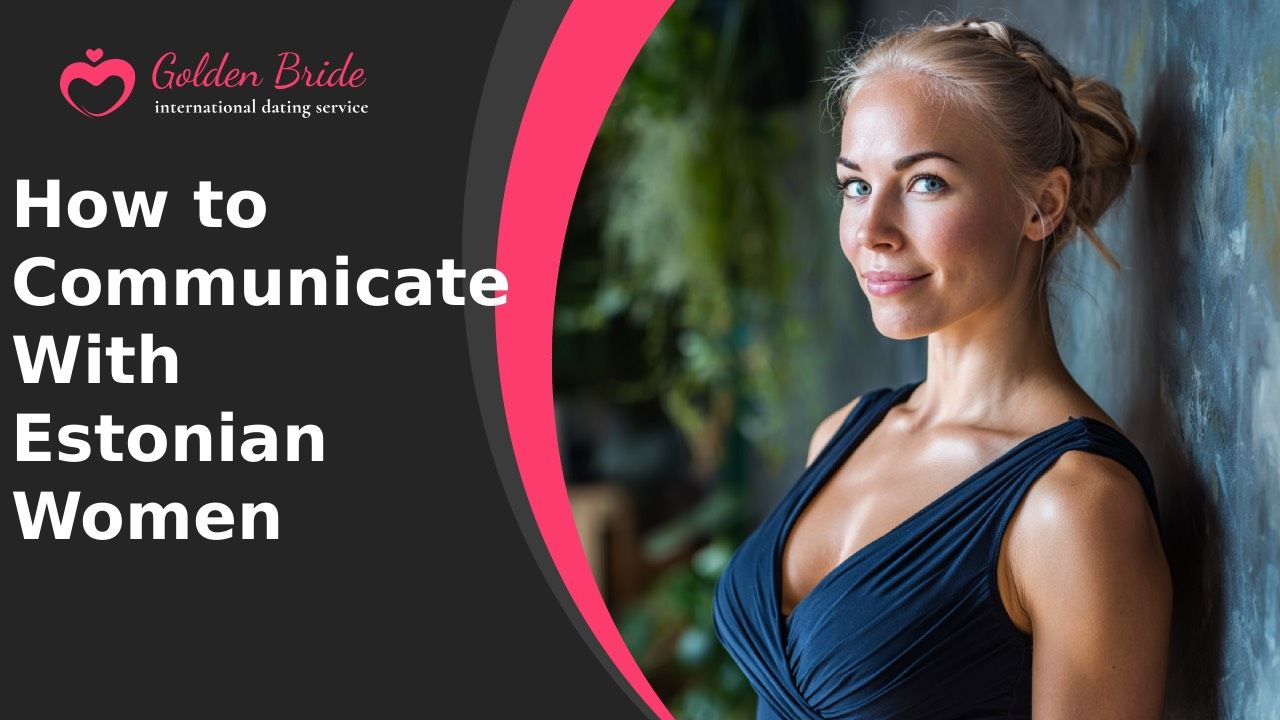 How to Communicate With Estonian Women