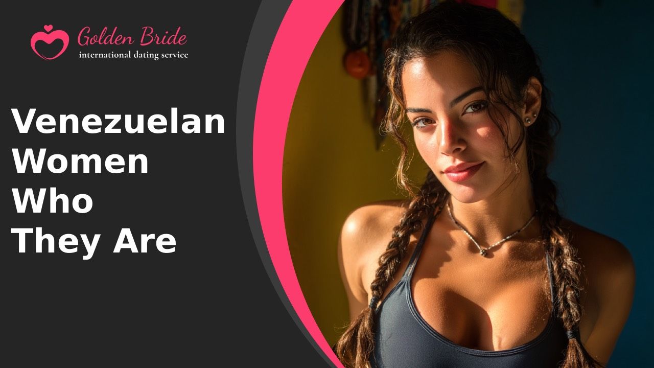 Venezuelan Women — Who They Are