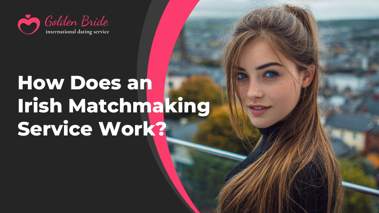 How Does an Irish Matchmaking Service Work?