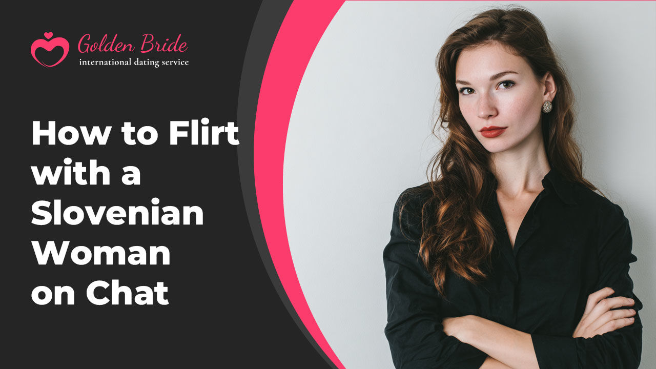 How to Flirt with a Slovenian Woman on Chat