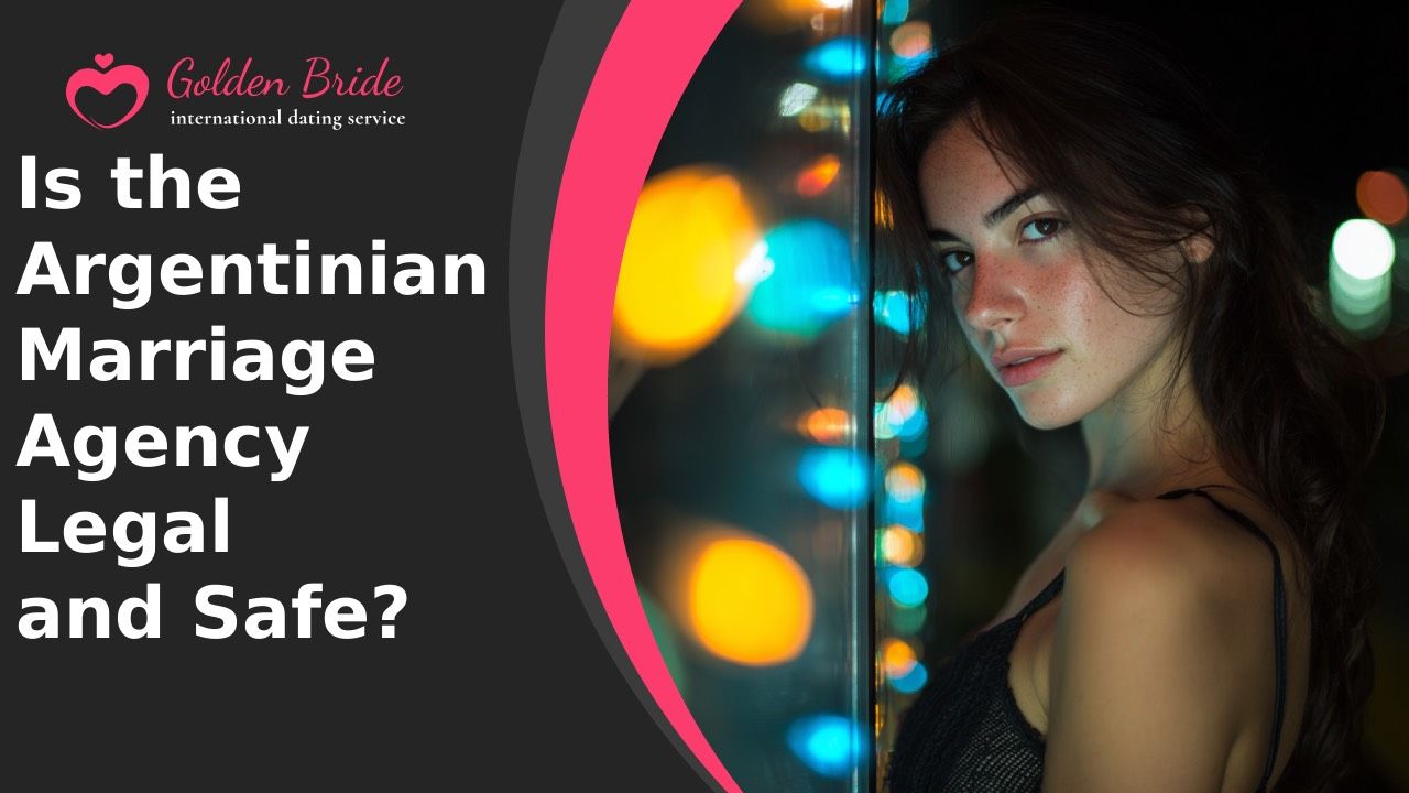 Is the Argentinian Marriage Agency Legal and Safe?