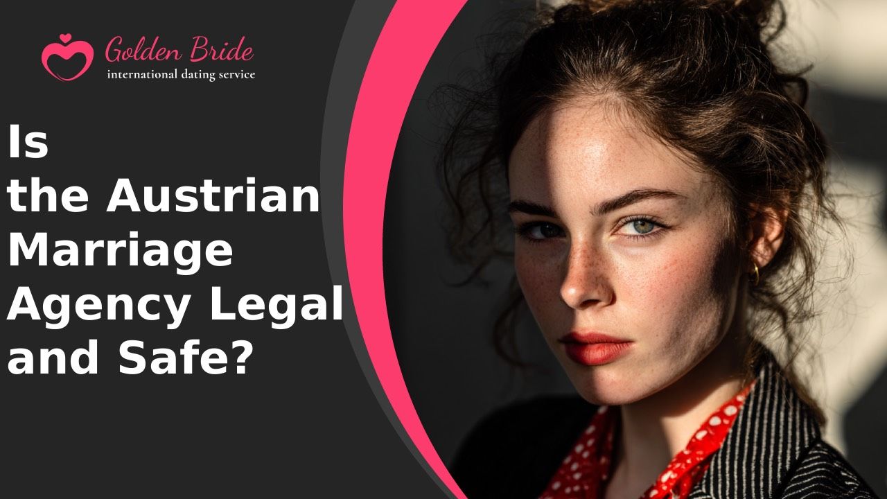 Is the Austrian Marriage Agency Legal and Safe?