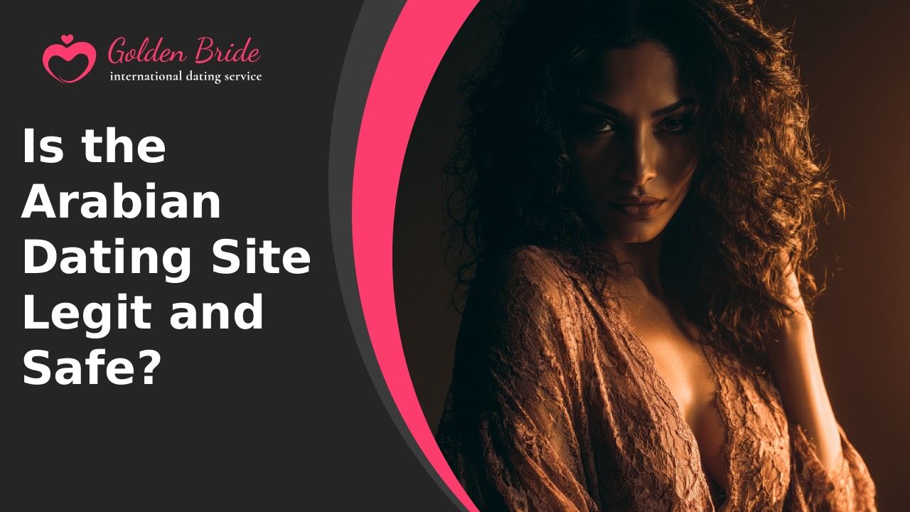 Is the Arabian Dating Site Legit and Safe?